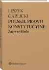 Polskie prawo konstytucyjne. Zarys wykładu - zdjęcie