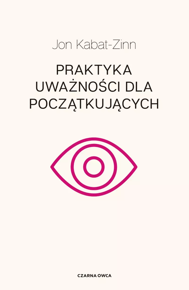 Praktyka uważności dla początkujących Praktyka uważności dla początkujących