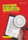 Matematyka. Kody, szyfry, wróżby. Zadania dla klas VII-VIII szkoły podstawowej - zdjęcie