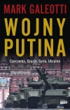 Wojny Putina. Czeczenia, Gruzja, Syria, Ukraina - zdjęcie