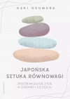Japońska sztuka równowagi. Sposób na długie życie w zdrowiu i szczęściu - zdjęcie