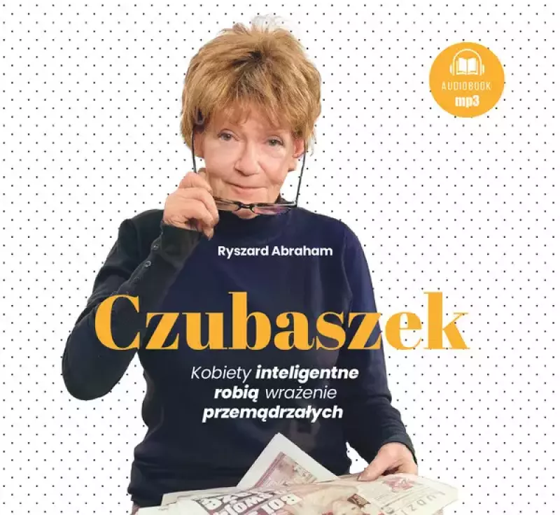 Czubaszek. Kobiety inteligentne robią wrażenie przemądrzałych. Audiobook Czubaszek. Kobiety inteligentne robią wrażenie przemądrzałych. Audiobook