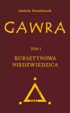Gawra. Tom 1. Bursztynowa Niedźwiedzica - zdjęcie