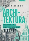 Tytuł: Architektura. Przewodnik dla lubiących rozkminiać bez bólu - zdjęcie