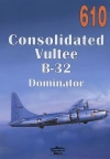 Consolidated Vultee B-32 Dominator. Tom 610 - zdjęcie