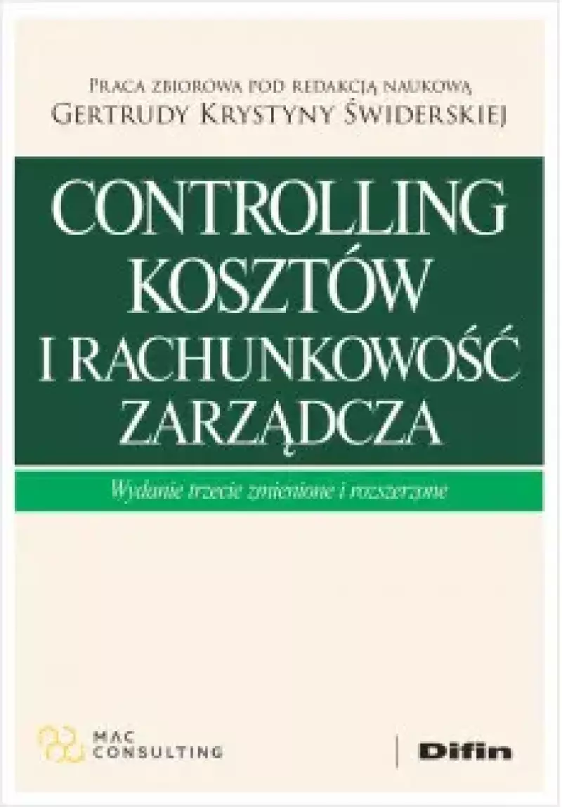 Controlling kosztów i rachunkowość zarządcza. Wydanie trzecie zmienione i rozszerzone