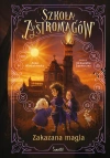 Szkoła Astromagów. Tom 2. Zakazana magia - zdjęcie