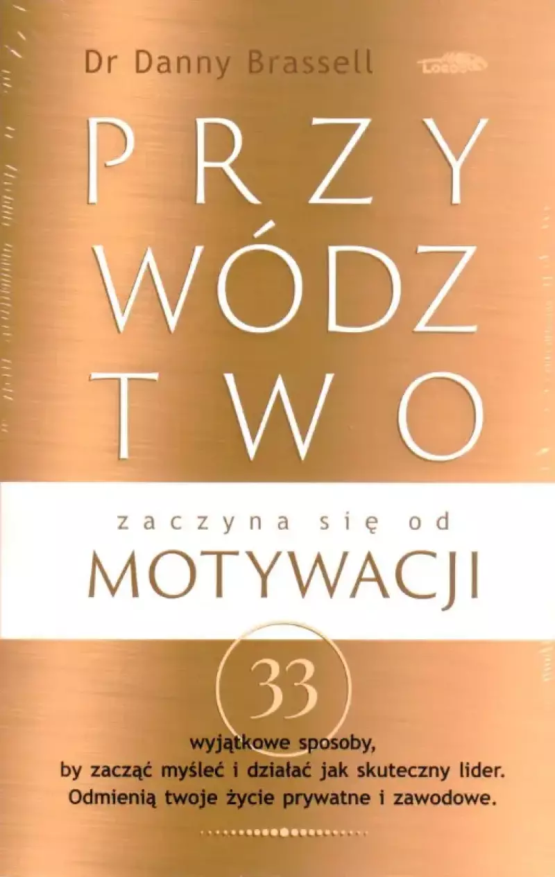 Przywództwo zaczyna się od motywacji Przywództwo zaczyna się od motywacji