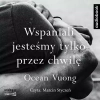 Wspaniali jesteśmy tylko przez chwilę. Audiobook - zdjęcie