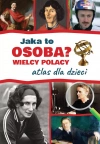 Atlas dla dzieci. Wielcy Polacy. Jaka to osoba? - zdjęcie