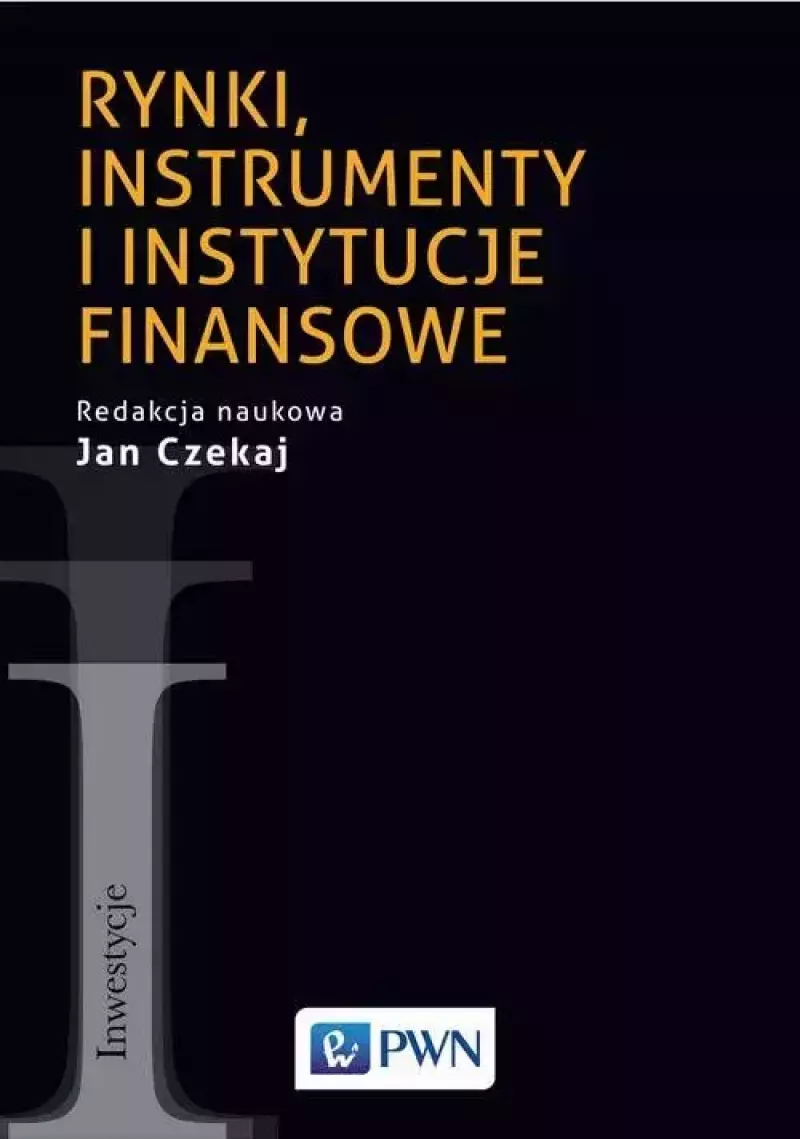 Rynki, instrumenty i instytucje finansowe Rynki, instrumenty i instytucje finansowe
