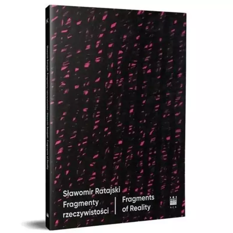 Sławomir Ratajski. Fragmenty rzeczywistości Sławomir Ratajski. Fragmenty rzeczywistości