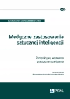 Medyczne zastosowania sztucznej inteligencji. Perspektywy, wyzwania i praktyczne rozwiązania - zdjęcie