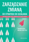 Zarządzanie zmianą. Od strategii do działania. Jak połączyć wizję, ludzi i organizację w służbie str - zdjęcie