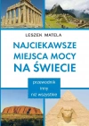 Najciekawsze miejsca mocy na świecie. Przewodnik inny niż wszystkie - zdjęcie