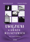 Uwięzieni w grach relacyjnych. Jak wygrać bliskość - zdjęcie