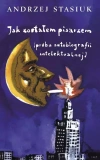 Jak zostałem pisarzem (próba autobiografii intelektualnej) - zdjęcie