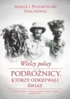 Wielcy polscy podróżnicy, którzy odkrywali świat - zdjęcie