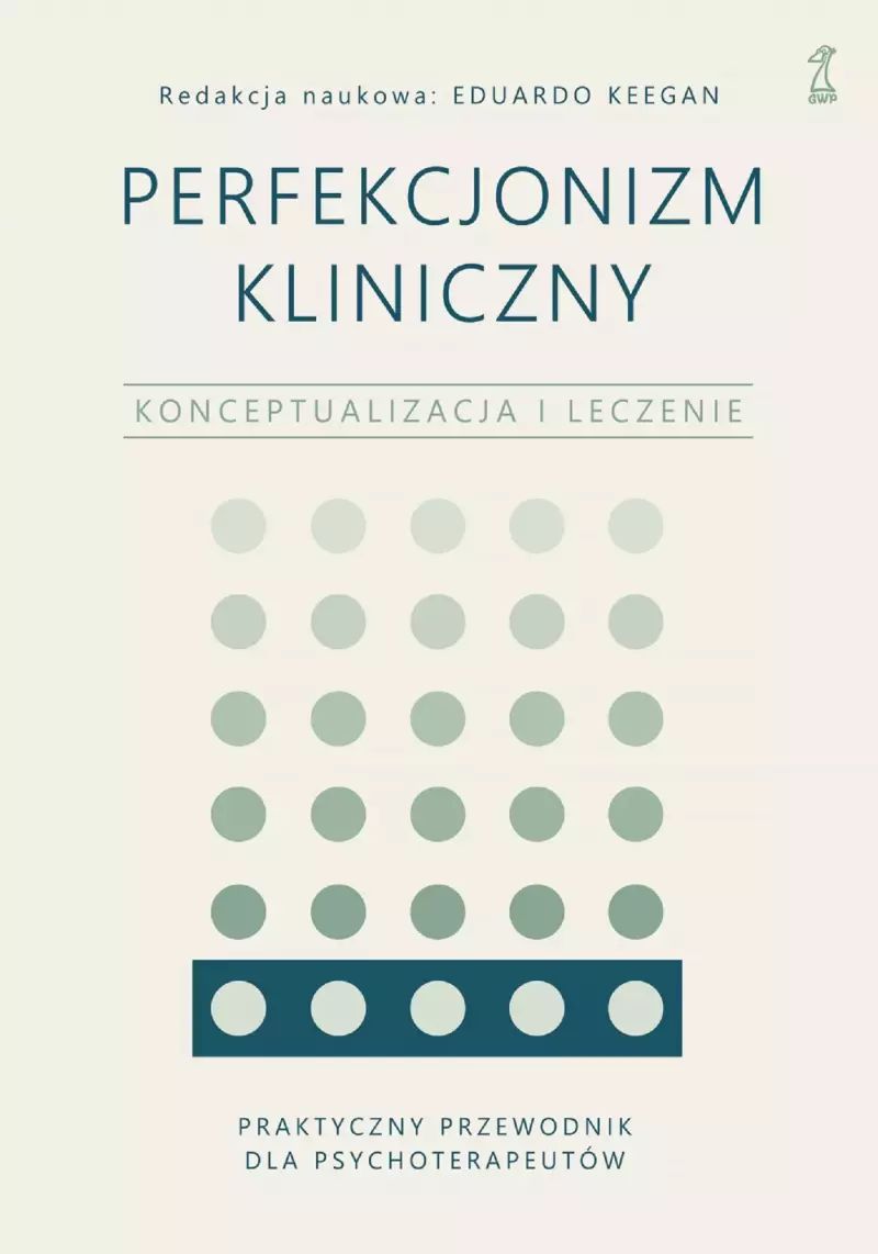 Perfekcjonizm kliniczny. Konceptualizacja i leczenie