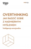 Overthinking. Jak radzić sobie z nadmiernym myśleniem. Inteligencja emocjonalna - zdjęcie