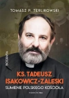 Tadeusz Isakowicz-Zaleski Biografia. Sumienie polskiego Kościoła - zdjęcie