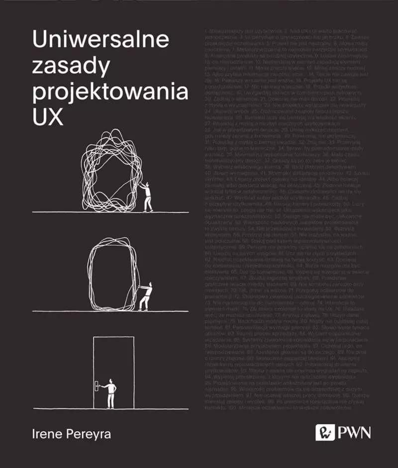 Uniwersalne zasady projektowania UX. 100 ponadczasowych strategii tworzenia pozytywnych interakcji między ludźmi a technologią
