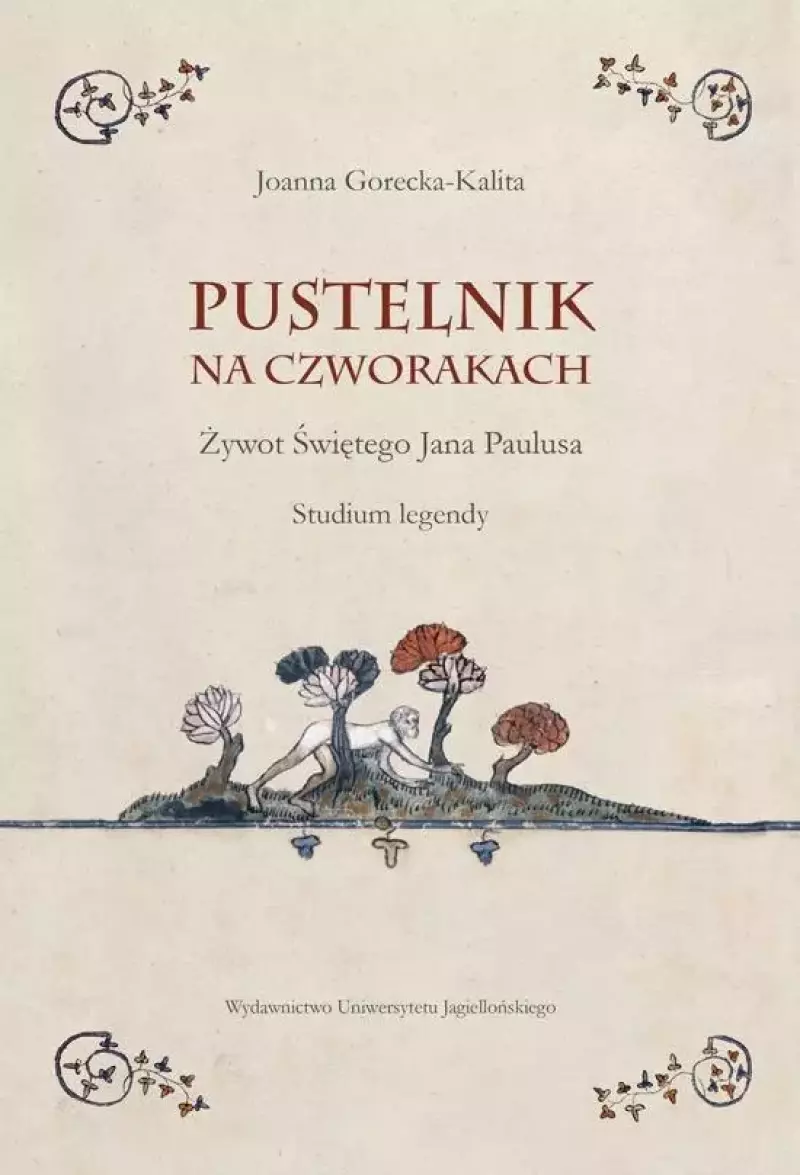 Pustelnik na czworakach. Żywot Świętego Jana Paulusa Pustelnik na czworakach. Żywot Świętego Jana Paulusa