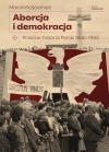 Aborcja i demokracja. Przeciw-historia Polski 1956-1993 - zdjęcie