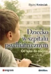 Dziecko w szpitalu psychiatrycznym. Od lęku do nadziei - zdjęcie
