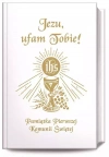 Jezu Ufam Tobie. Pamiątka Pierwszej Komunii Świętej (książeczka komunijna, biała) - zdjęcie