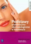 Podstawy anatomiczno-dermatologiczne w kosmetyce. Podręcznik do nauki zawodu. Technik usług kosmetycznych - zdjęcie
