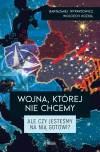 Wojna, której nie chcemy. Ale czy jesteśmy na nią gotowi? - zdjęcie