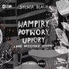 Wampiry, potwory, upiory i inne nieziemskie stwory. Audiobook - zdjęcie