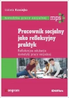 Pracownik socjalny jako refleksyjny praktyk. Refleksyjna edukacja metodyki pracy socjalnej - zdjęcie