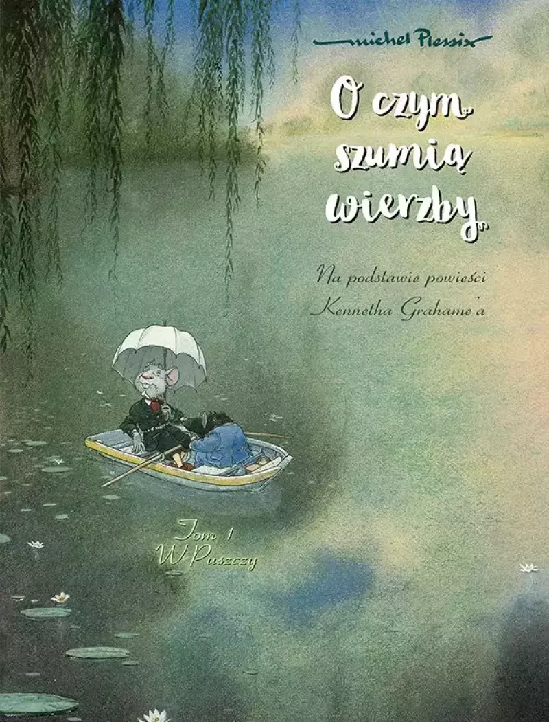 O czym szumią wierzby. Tom 1. W puszczy