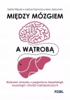 Między mózgiem a wątrobą. Wybrane choroby z pogranicza hepatologii, neurologii i chorób metabolicznych - zdjęcie