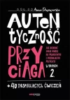 Autentyczność przyciąga. Jak budować swoją markę na prawdziwym i porywającym przekazie + 40 inspirujących ćwiczeń. Wydanie 2, rozszerzone - zdjęcie