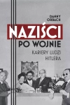 Naziści po wojnie. Kariery ludzi Hitlera - zdjęcie