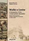 Walki o Lwów w listopadzie 1918 r. i wojna polsko-ukraińska. Bezpieczeństwo ludności polskiej, żydowskiej - zdjęcie