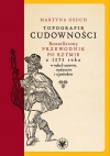 Topografie cudowności. Bestsellerowy przewodnik po Rzymie z 1575 roku w rękach autorów, wydawców i czytelników - zdjęcie
