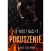 Nie wódź  nas na pokuszenie - zdjęcie