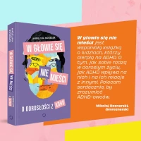 W głowie się nie mieści. O dorosłości z ADHD, zdjęcie 2