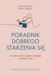 Poradnik dobrego starzenia się. Jak sobie radzić z lękiem i depresją w późnym wieku - zdjęcie