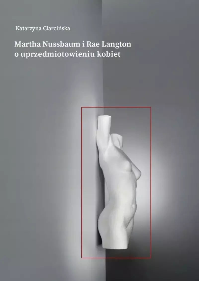 Martha Nussbaum i Rae Langton o uprzedmiotowieniu kobiet Martha Nussbaum i Rae Langton o uprzedmiotowieniu kobiet