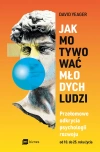 Jak motywować młodych ludzi. Przełomowe odkrycia psychologii rozwoju od 10 do 25 roku życia - zdjęcie