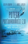 Potęga podświadomości 2.0. Metody aktywujące twój potencjał - zdjęcie