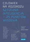 Człowiek na rozdrożu. Sztuczna inteligencja. 25 punktów widzenia - zdjęcie