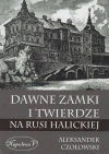 Dawne zamki i twierdze na Rusi Halickiej - zdjęcie