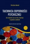 Tajemnica odporności psychicznej. Jak uodpornić się na stres, depresję i wypalenie zawodowe - zdjęcie