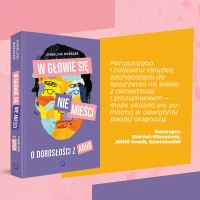 W głowie się nie mieści. O dorosłości z ADHD, zdjęcie 5